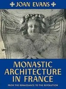 Monastic Architecture in France: From the Renaissance to the Revolution