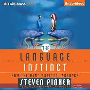 The Language Instinct: How the Mind Creates Language [Audiobook]