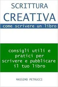 Massimo Petrucci - Scrittura Creativa (appunti su) come scrivere un libro (Repost)