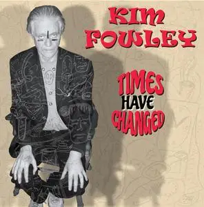 Kim Fowley - Times Have Changed (2024)