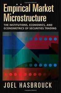 Empirical Market Microstructure: The Institutions, Economics, and Econometrics of Securities Trading (Repost)