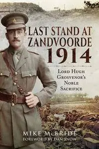 Last Stand At Zandvoorde 1914: Lord Hugh Grosvenor's Noble Sacrifice