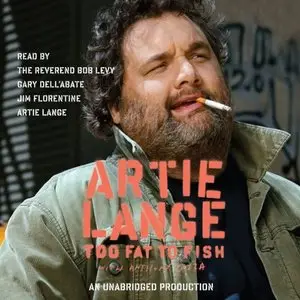 Too Fat to Fish by Artie Lange (Audiobook)