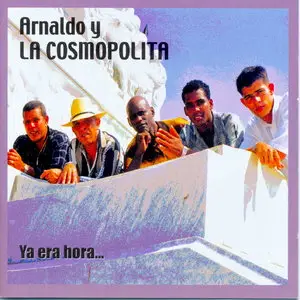 Arnoldo y La Cosmopolita - Ya Era Hora  (2005)