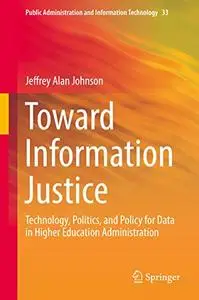 Toward Information Justice: Technology, Politics, and Policy for Data in Higher Education Administration (Repost)