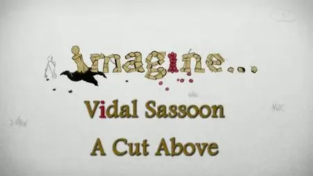 BBC Imagine - Vidal Sassoon: A Cut Above (2011)