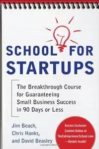 School for Startups: The Breakthrough Course for Guaranteeing Small Business Success in 90 Days or Less (repost)