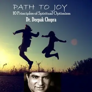 PATH TO JOY - 10 Principles of Spiritual Optimism by Dr. Deepak Chopra