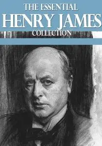 «The Essential Henry James Collection» by Henry James