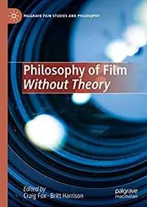 Philosophy of Film Without Theory