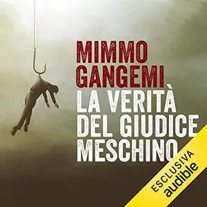 «La verità del giudice meschino» by Mimmo Gangemi