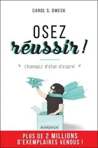 Carol S. Dweck, "Osez réussir ! Changez d'état d'esprit"