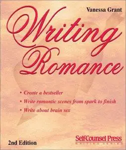 Writing Romance: Create a Bestseller (Writing Series) (Self-Counsel Writing)