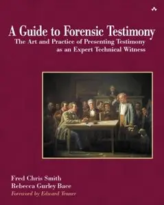 A Guide to Forensic Testimony: The Art and Practice of Presenting Testimony As An Expert Technical Witness [Repost]