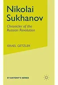 Nikolai Sukhanov: Chronicler of the Russian Revolution