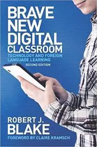 Brave New Digital Classroom: Technology and Foreign Language Learning