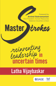 Masterstrokes : Re-inventing Leadership in Uncertain Times