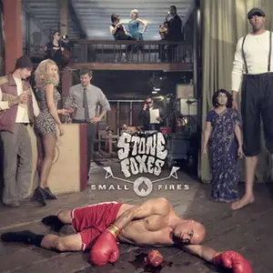 The Stone Foxes - Small Fires (2013)