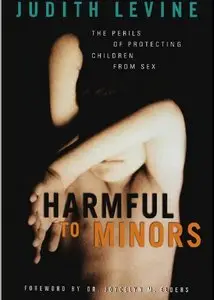 Harmful to Minors: The Perils of Protecting Children from Sex 