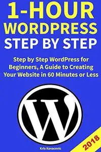 1-Hour WordPress Step by Step: Step by Step WordPress for Beginners