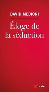 Eloge de la séduction - David Medioni