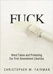 Fuck: Word Taboo and Protecting our First Amendment Liberties