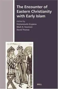 The Encounter of Eastern Christianity With Early Islam