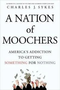 A nation of moochers : America's addiction to getting something for nothing