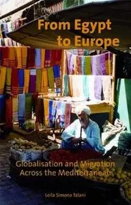 From Egypt to Europe: Globalisation and Migration Across the Mediterranean (International Library of Migration Studies)