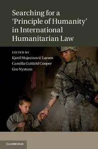 Searching for a 'Principle of Humanity' in International Humanitarian Law (repost)