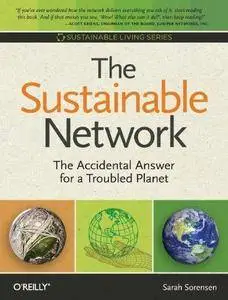 The Sustainable Network: The Accidental Answer for a Troubled Planet (Sustainable Living Series) (Repost)