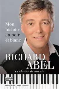 Richard Abel, Denis-Martin Chabot, "Richard Abel - Mon histoire en noir et blanc"