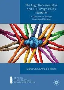 The High Representative and EU Foreign Policy Integration: A Comparative Study of Kosovo and Ukraine