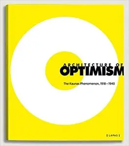 Architecture of Optimism: The Kaunas Phenomenon 1918–1940