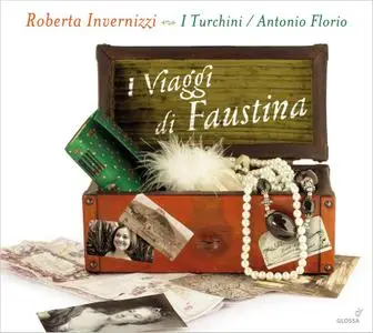 Roberta Invernizzi, Antonio Florio, I Turchini - I Viaggi di Faustina: Porpora, Vinci, Mancini, Sarro, Bononcini (2013)