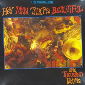 One Thousand Violins – Hey Man That's Beautiful (Rebel Rec. SPV 08-2898) (GER 1989) (Vinyl 24-96 & 16-44.1)