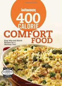 Good Housekeeping 400 Calorie Comfort Food: Easy Mix-and-Match Recipes for a Skinnier You! (repost)