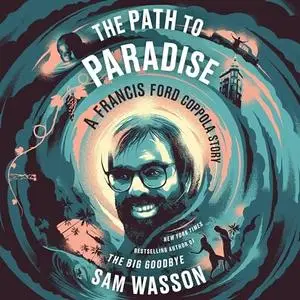 The Path to Paradise: A Francis Ford Coppola Story [Audiobook]