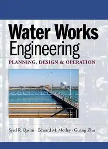 Water Works Engineering: Planning, Design, and Operation