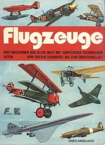 Flugzeuge. 1000 Maschinen aus aller Welt mit sämtlichen technischen Daten. Vom ersten Fluggerät bis zum Überschalljet (Repost)