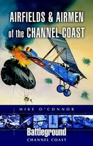 Airfields & Airmen of the Channel Coast (Battleground Europe)