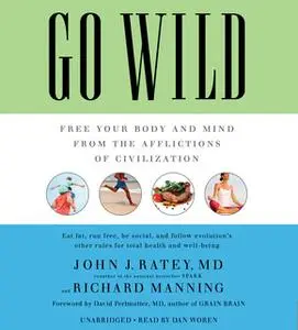 «Go Wild» by John J. Ratey,Richard Manning