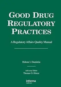 Good Drug Regulatory Practices: A Regulatory Affairs Quality Manual