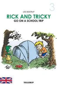 «Rick and Tricky #3: Rick and Tricky Go on a School Trip» by Lise Bidstrup