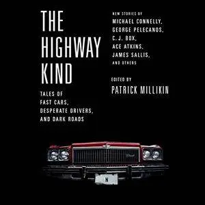 The Highway Kind: Tales of Fast Cars, Desperate Drivers, and Dark Roads [Audiobook]