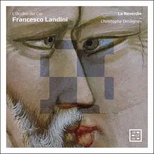 La Reverdie, Christophe Deslignes - Francesco Landini: L'Occhio del Cor (2019)