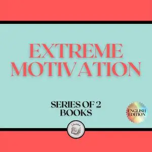 «EXTREME MOTIVATION (SERIES OF 2 BOOKS)» by LIBROTEKA