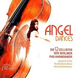 The 12 Cellists of the Berlin Philharmonic - Angel Dances (2006)
