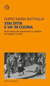 Filippo Maria Battaglia - Stai zitta e va in cucina (Repost)