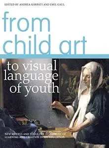 From Child Art to Visual Language of Youth: New Models and Tools for Assessment of Learning and Creation in Art Education